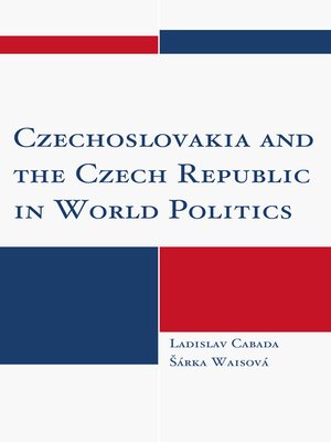 cover image of Czechoslovakia and the Czech Republic in World Politics